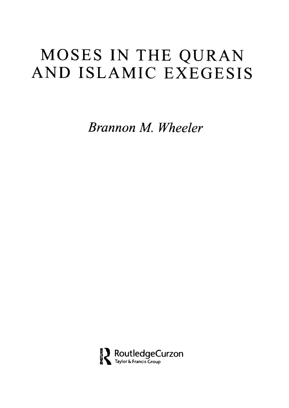 MOSES IN THE QURAN AND ISLAMIC EXEGESIS