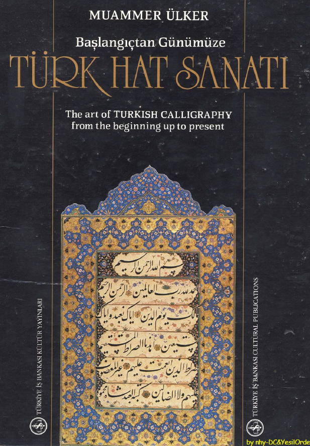 Baslangictan gunumuze Turk hat sanati, The art of Turkish calligraphy from the beginning up to present (فن الخط الترکی بین الماضی و الحاضر)