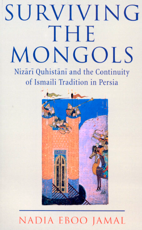 Surviving the Mongols; Nizari Quhistani and the Continuity of Ismaili Tradition in Persia