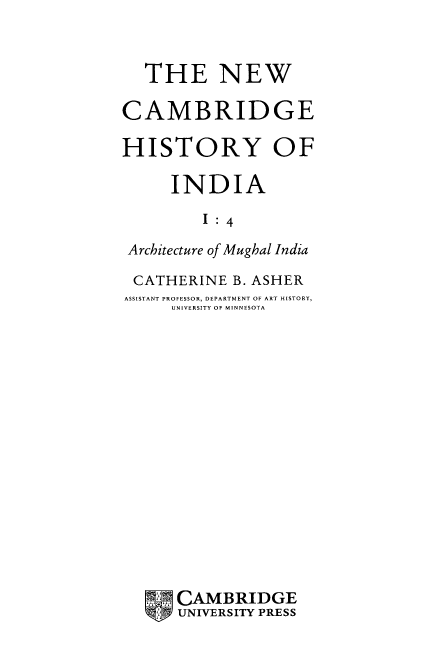 The New Cambridge History Of India 1:4; Architecture of Mughal India