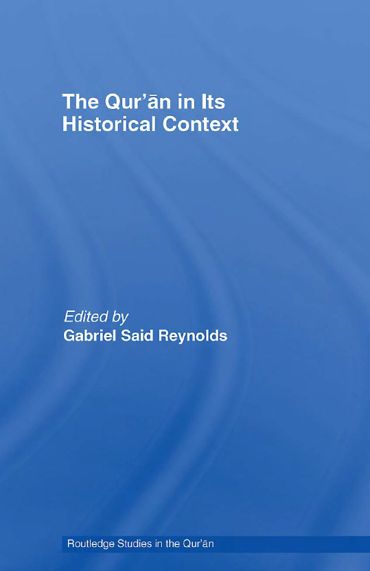 THE QUR’AN IN ITS HISTORICAL CONTEXT