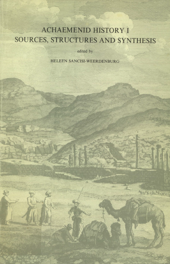 ACHAEMENID HISTORY I; SOURCES, STRUCTURES AND SYNTHESIS, PROCEEDINGS OF THE GRONINGEN 1983 ACHAEMENID HISTORY WORKSHOP
