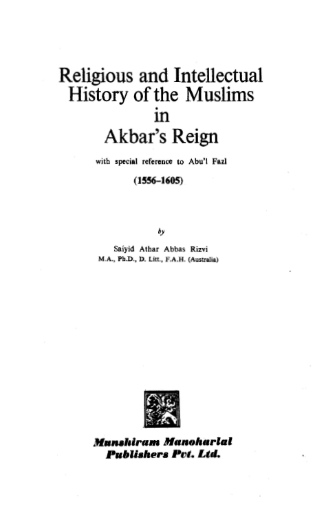 Religious and intellectual history of the Muslims in Akbar’s reign with special reference to Abu’l Fazl (1556-1605)