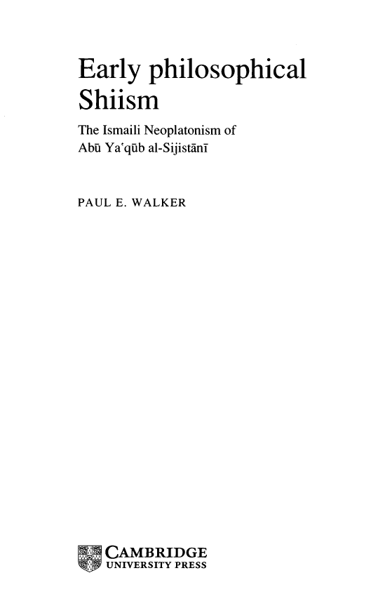 Early philosophical Shiism; The Ismaili Neoplatonism of Abu Ya'qub al-Sijistani