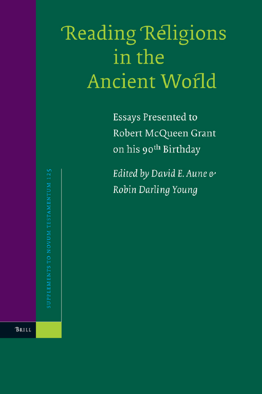 supplements to novum testamentum ; volume 125 ; Reading Religions ; in the Ancient World ; Essays Presented to Robert McQueen Grant on his 90th Birthday