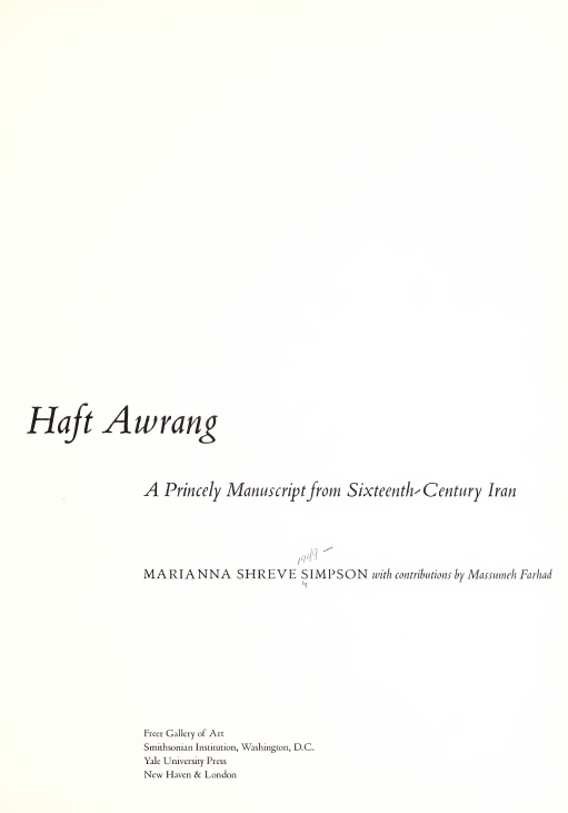 SULTAN IBRAHIM MIRZA’S Haft Awrang; A Princely Manuscript from Sixteenth Century Iran