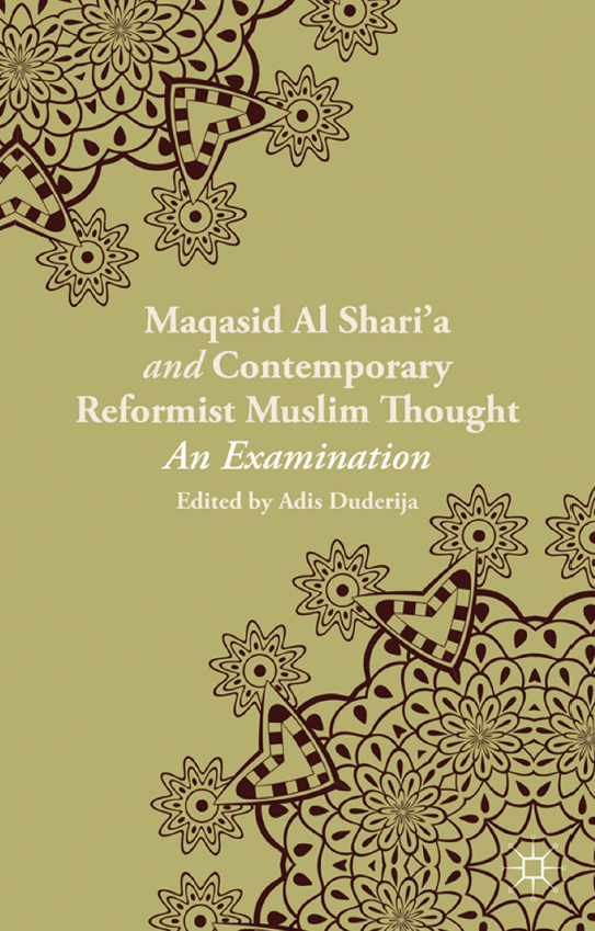 Maqasid al-Sharia and Contemporary Reformist Muslim Thought (An Examination)