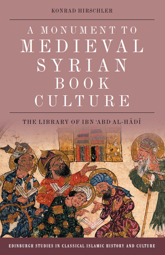 A Monument to Medieval Syrian Book Culture; The Library of Ibn Abd al-Hadi