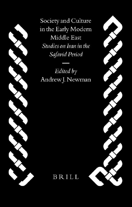 Society and Culture in the Early Modern Middle East - Studies on Iran in the Safavid Period