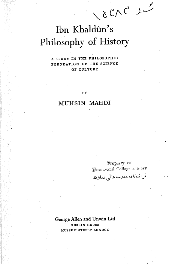 Ibn Khaldun’s philosophy of history; A study in the philosophic foundation of the science of culture