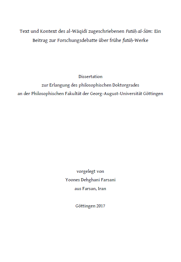   Text und Kontext des al-Waqidi zugeschriebenen Futuḥ as-Sam: Ein Beitrag zur Forschungsdebatte uber fruhe futuḥ-Werke (zur Erlangung des Doktorgrades)