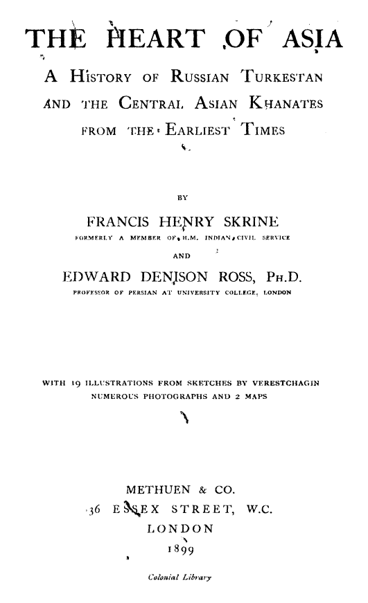 The heart of Asia; A history of Russian Turkestan and the central Asian Khanates from the earliest times