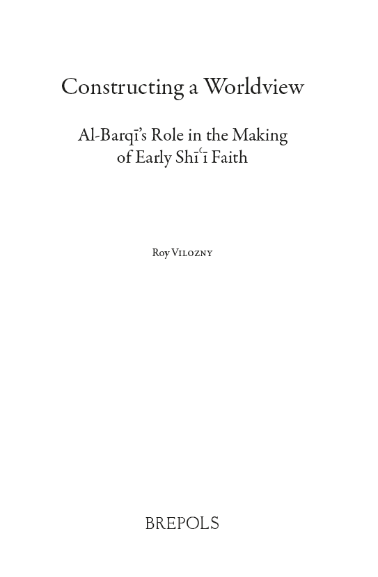 Constructing a Worldview; Al-Barqi’s Role in the Making of Early Shi’i Faith