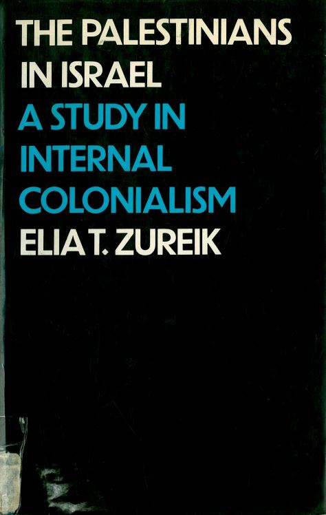 The palestinians in israel a study in internal colonialism