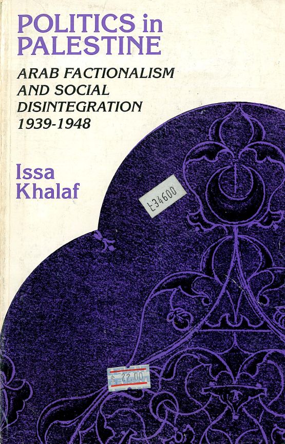 Politics in Palestine; Arab factionalism and social disintegration, 1939-1948