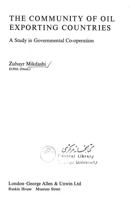THE COMMUNITY OF OIL EXPORTING COUNTRIES A STUDY IN GOVERNMENTAL CO- OPERATION