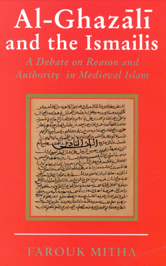 Al_ Ghazali and the Ismailis: A Debate on Reason and Authority in medieval Islam