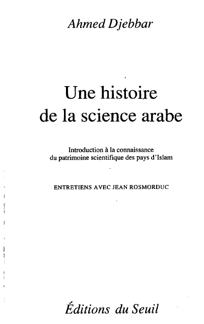 Une histoire de la science arabe; Introduction a la connaissance du patrimoine scientifique des pays d’Islam