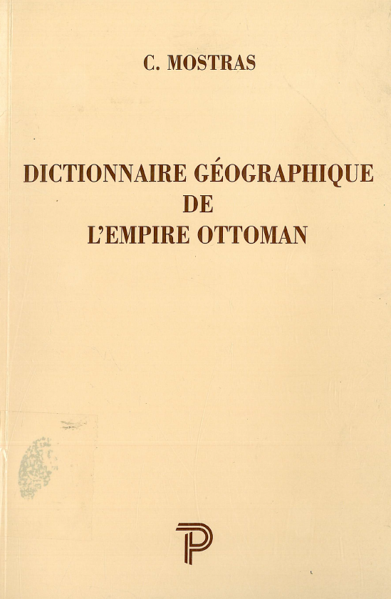 Dictionnaire geographique de l'empire Ottoman