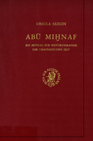 Abu Mihnaf; Ein beitrag zur historiographie der Umaiyadischen zeit 