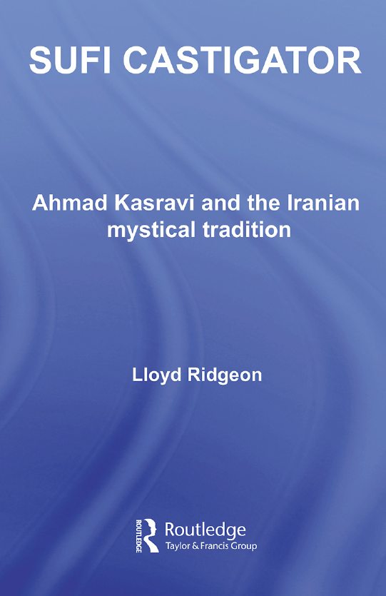 SUFI CASTIGATOR; Ahmad Kasravi and the Iranian mystical tradition