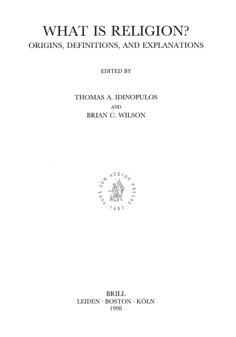 STUDIES IN THE HISTORY OF RELIGIONS 81; WHAT IS RELIGION? ORIGINS, DEFINITIONS, AND EXPLANATIONS