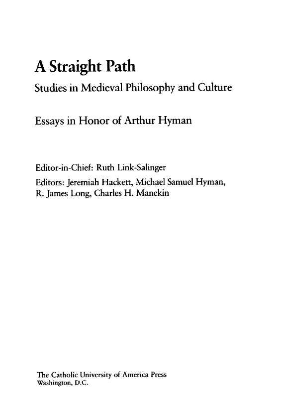 A straight path; Studies in medieval philosophy and culture, Essays in honor of Arthur Hyman