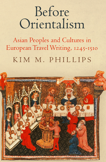 Before orientalism asian peoples and cultures in european travel writing 1245-1510