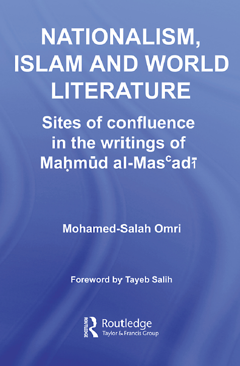 NATIONALISM, ISLAM AND WORLD LITERATURE; Sites of confluence in the writings of Mahmud al-Mas'adi