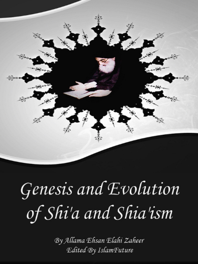 Genesis and evolution of shi`a and shia`ism