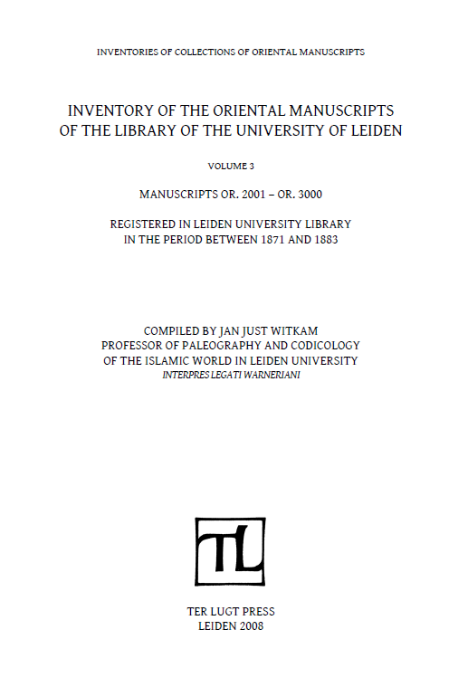 INVENTORY OF THE ORIENTAL MANUSCRIPTS OF THE LIBRARY OF THE UNIVERSITY OF LEIDEN; MANUSCRIPTS OR. 2001 – OR. 3000 REGISTERED IN LEIDEN UNIVERSITY LIBRARY IN THE PERIOD BETWEEN 1871 AND 1883
