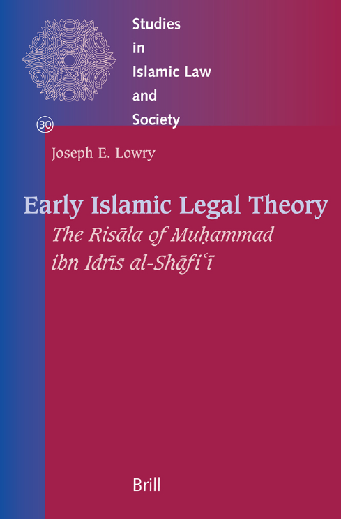 Studies in Islamic Law and Society 30; Early Islamic Legal Theory, The Risala of Muhammad ibn Idris al-Shafi'i