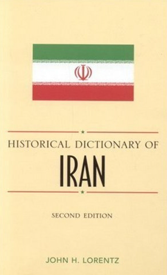 Historical Dictionary of Iran  (Historical Dictionaries of Asia, Oceania, and the Middle East, No. 62)
