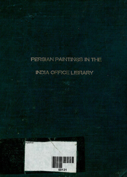 Persian paintings in the India office library; A descriptive catalogue