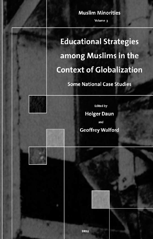 Muslim Minorities 3; EDUCATIONAL STRATEGIES AMONG MUSLIMS IN THE CONTEXT OF GLOBALIZATION, Some National Case Studies