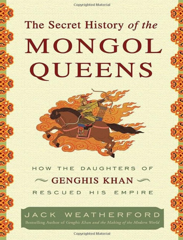 The secret history of the Mongol Queens; How the daughters of Genghis Khan rescued his empire