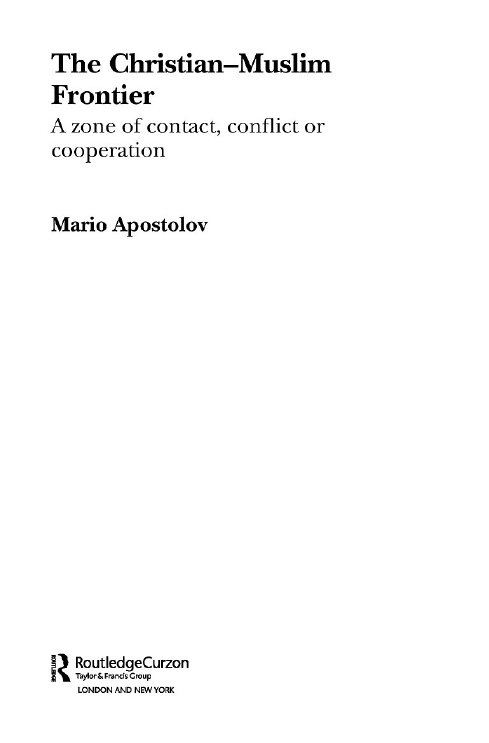 The Christian–Muslim Frontier; A zone of contact, conflict or cooperation