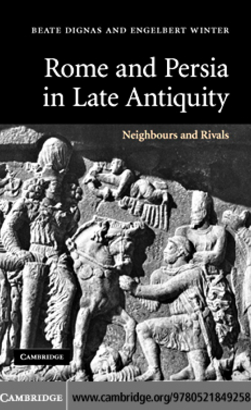 Rome And Persia In Late Antiquity; Neighbours and Rivals
