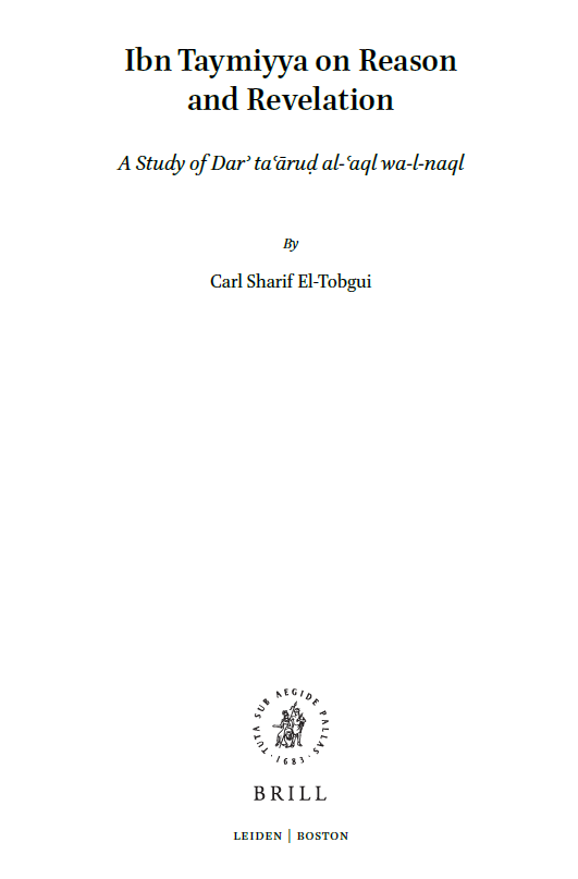 Islamic Philosophy, Theology and Science 111; Ibn Taymiyya on Reason and Revelation, A Study of Dar'ta'arud al-'aql wa-l-naql