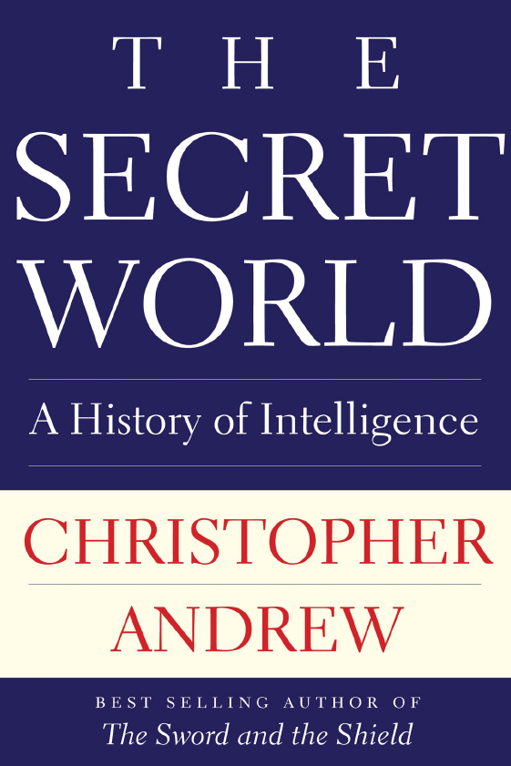 The Secret World; A History of Intelligence