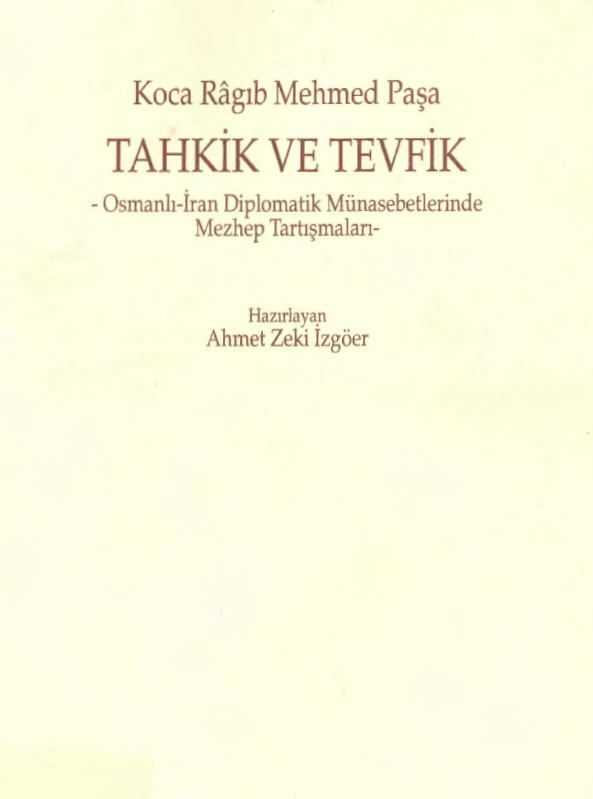 TAHKIK VE TEVFIK - OSMANLI - iRAN DIPLOMATIK MUNASEBETLERINDE MEZHEP TARISMALARI