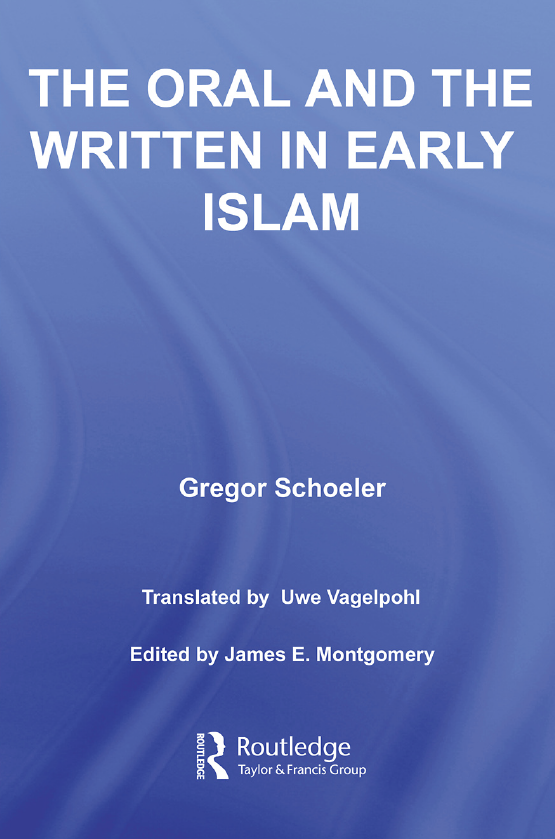 THE ORAL AND THE WRITTEN IN EARLY ISLAM