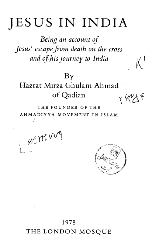Jesus in India; Being an account of Jesus' escape fron death on the cross and of his journey to India