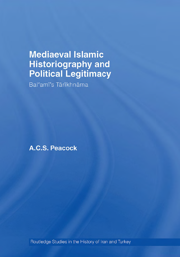 Mediaeval Islamic Historiography and Political Legitimacy; Balami's Tarikhnama