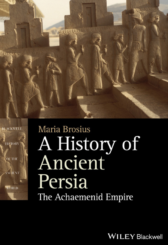 A History of Ancient Persia; The Achaemenid Empire