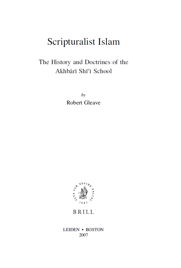 Islamic Philosophy, Theology and Science; Scripturalist Islam, The History and Doctrines of the Akhbari Shi'i School
