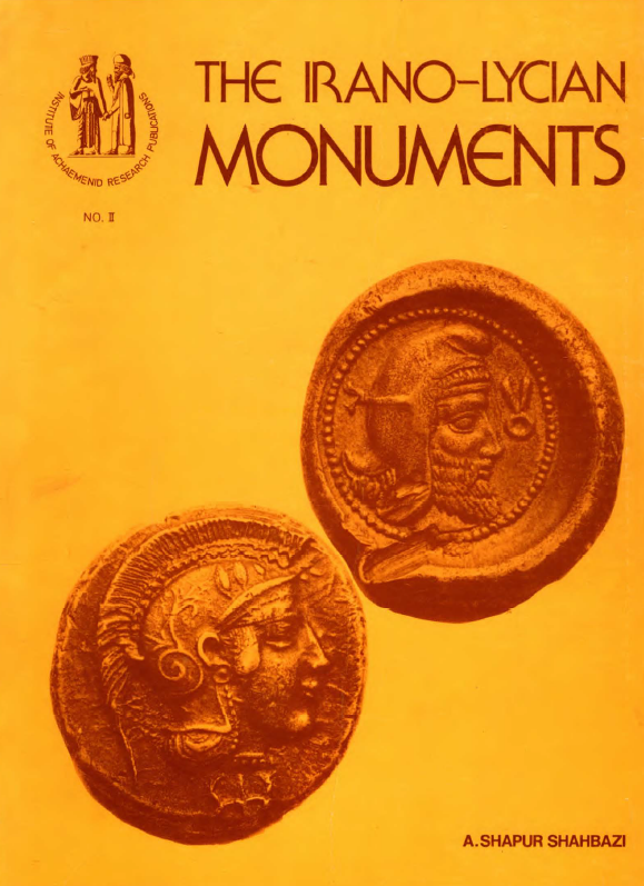 THE IRANO-LYCIAN MONUMENTS; The principal antiquities of Xanthos and its region as evidence for Iranian aspects of Achaemenid Lycia