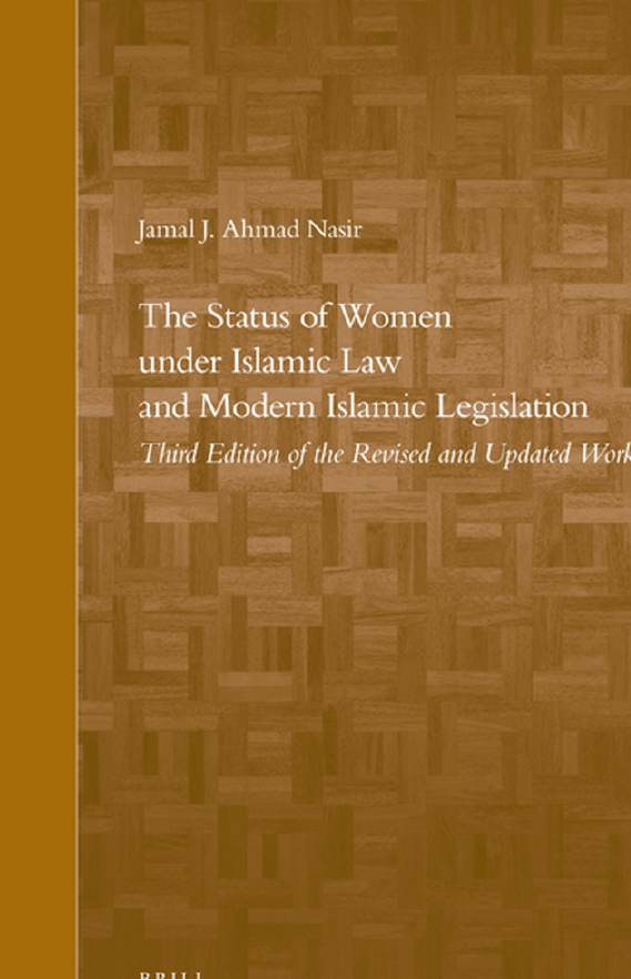 Brill’s Arab and Islamic Laws Series 1; The status of women under Islamic law and modern Islamic legislation