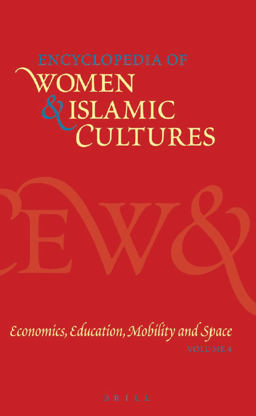ENCYCLOPEDIA OF WOMEN & ISLAMIC CULTURES; ECONOMICS, EDUCATIO, MOBILITY AND SPACE