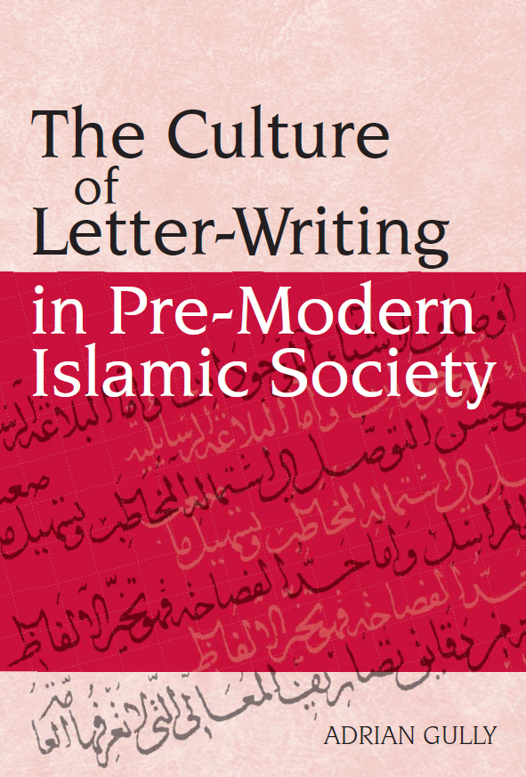 THE CULTURE OF LETTER-WRITING IN PRE-MODERN ISLAMIC SOCIETY